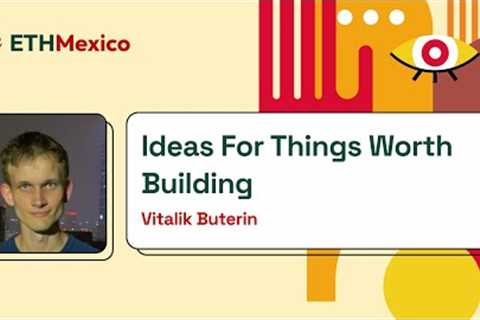 Vitalik Buterin - Ideas for things worth building