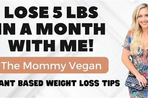 Plant Based Weight Loss / Lose 5 Pounds With Me In A Month / Starch Solution