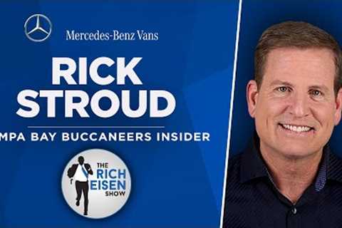 Buccaneers Insider Rick Stroud Talks Tom Brady’s Return &amp; Future with Rich Eisen | Full..