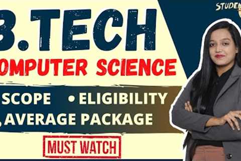 B.Tech in Computer Science | All Basic Details - Eligibility, Scope, Average Package, Top Recruiters