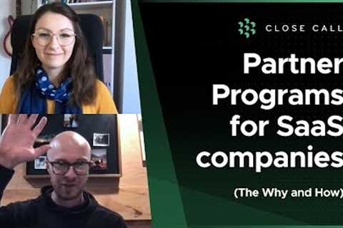 Partner Programs for SaaS companies: The Why &amp; How | Close Call