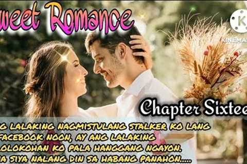 SWEET ROMANCE: CHAPTER 16: FL STORIES | TAGALOG LOVE STORY