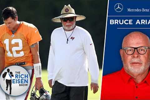 Bucs Exec Bruce Arians on Retirement &amp; His (Great) Relationship with Tom Brady | The Rich Eisen ..