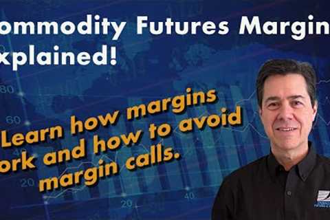 Commodity Futures Margins Explained