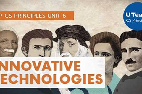 UTeach Computer Science AP CS Principles Unit 6: Innovative Technologies