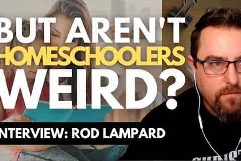 Debunking Homeschool Myths: Benefits, Objections, Misinformation &amp; Advice: Interview w/ Rod..