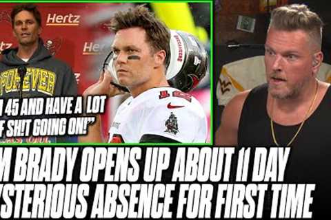 Tom Brady Says He's Got A Lot Of Sh*t Going On After 11 Day Mystery Absence | Pat McAfee Reacts