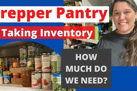 Food Storage | Prepping Pantry | Creating An Inventory | How Much Do We Really Have???