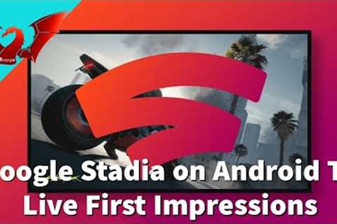 Stadia on Android TV | Live First Thoughts