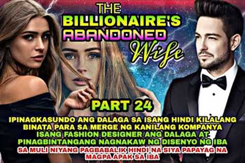 PART 24: THE BILLIONAIRE'S ABANDONED WIFE | Silent Eyes Stories