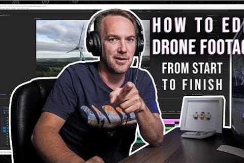HOW TO EDIT DRONE FOOTAGE from start to finish - A Beginners guide