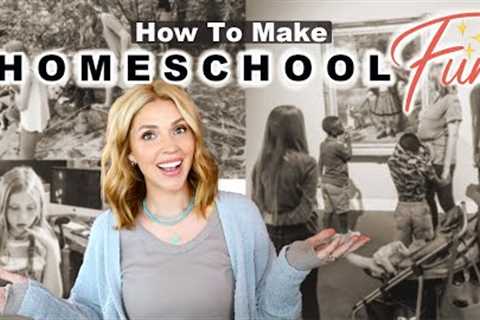 ⭐️10 ways to make HOMESCHOOLING FUN!!! (For both YOU + the Kids!)