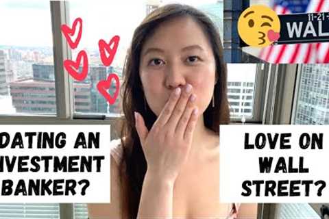 Dating and Relationships in INVESTMENT BANKING | What it's like to date a banker...