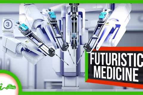 Robot Surgeons and 4 Other Medical Advances That Sound Like Sci-Fi