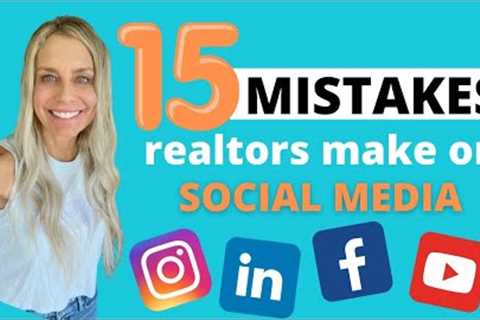 Top 15 MISTAKES Realtors Make on SOCIAL Media