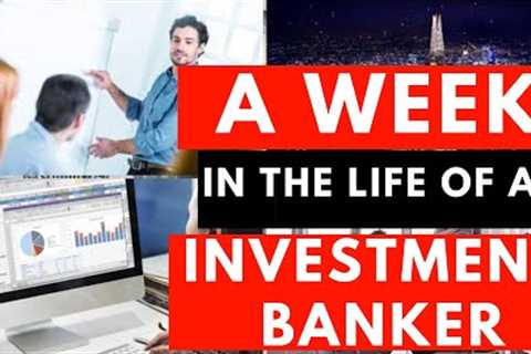 A WEEK in the Life - Investment Banking Analyst (90 HOURS Work Week)