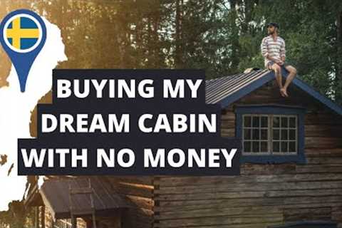 From Broke to Owning My Own Cabin in 5 Months