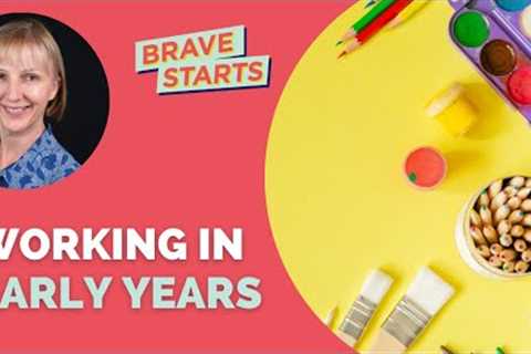 Practical advice for career changers about working in the UK Early Years sector