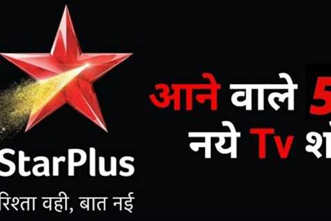 Star Plus 05 Upcoming New Serials of 2022-23 | Check Out The 05 Upcoming Shows of Star Plus 2022-23