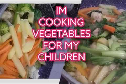 VEGETABLES||COOKING HEALTHY FOOD FOR MY CHILDREN 😍