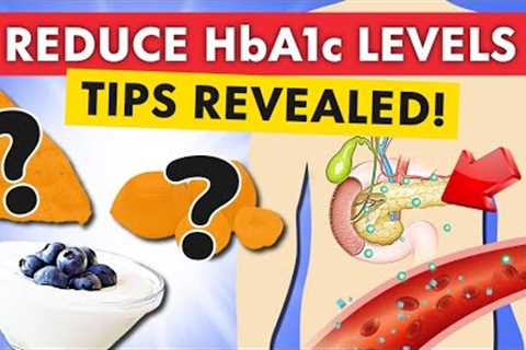 Top 3 Tips For Reducing HbA1c Levels