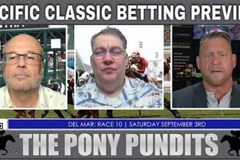 Pacific Classic Betting Preview | Del Mar Horse Racing Picks and Odds | The Pony Pundits | Sept 2