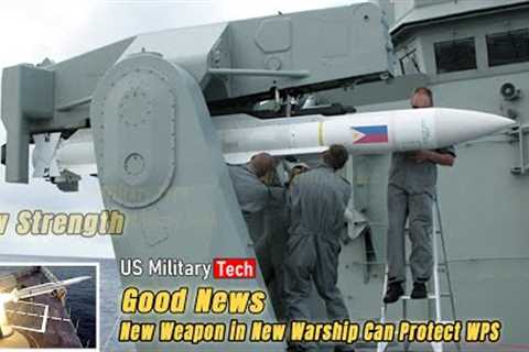 New Missiles 2 Biggest Warships Philippine Navy Become a Big Threat To The Enemy, WPS Protected