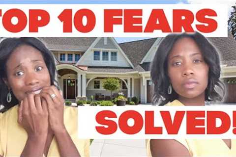 Top 10 First Time Home Buyer Fears Solved! | First Time Home Buyer Tips | How to Buy a House