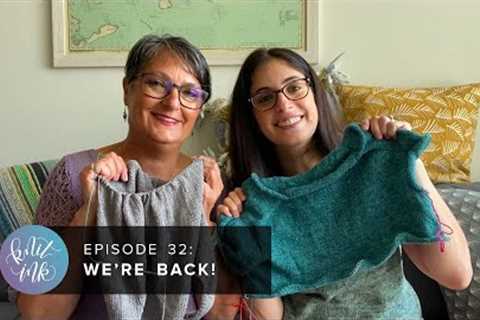 Knit Ink Ep 32: We're Back!