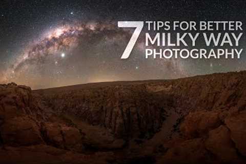 7 Tips for Better MILKY WAY Photography