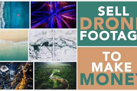 Tips To Shoot &amp; Sell Drone Stock Footage