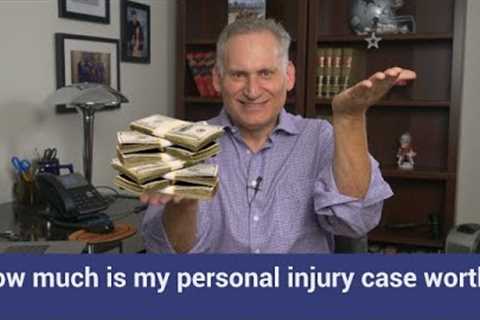 How much is a personal injury case worth?