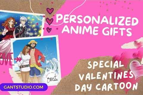 PERSONALIZED ANIME GIFTS - SPECIAL VALENTINES DAY CARTOON FOR BOYFRIEND &amp; FAMILY #GANTSTUDIO