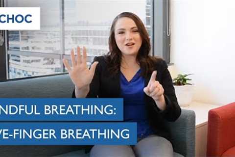 Mindful Breathing Meditation: Five-Finger Breathing | CHOC
