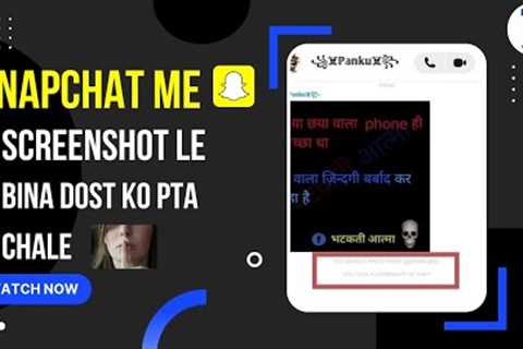 Snapchat Me Screenshot Le Or  Dost Ko Pata Na Chale |  Take Secrealty Screenshot On Snapchat |
