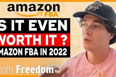 Is Amazon FBA Worth Starting In 2022? (Too Late?)