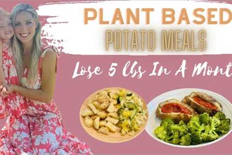 Plant Based Meals For Weight Loss / Lose 5 lbs In A Month With Me / Starch Based Diet
