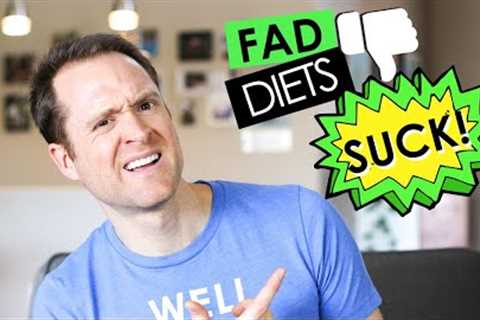Why Fad Diets Are Super Dumb.