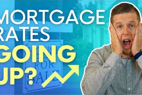 Are Mortgage Rates Increasing? | 2022 Housing Market Update