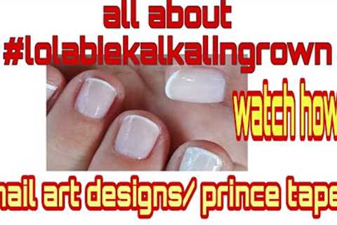 all about #lolabiekalkalingrown / nail art designs/ prince tape/manicure pedicure/