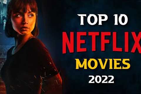 Top 10 Best NETFLIX Movies to Watch Now! 2022
