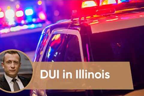 Everything you need to know about DUI in Illinois