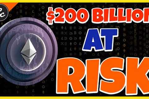$200 billion at risk in Ethereum merge?