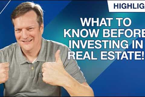 What to Know Before Investing in Real Estate!