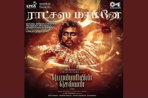Ratchasa Maamaney (From Ponniyin Selvan Part-1)