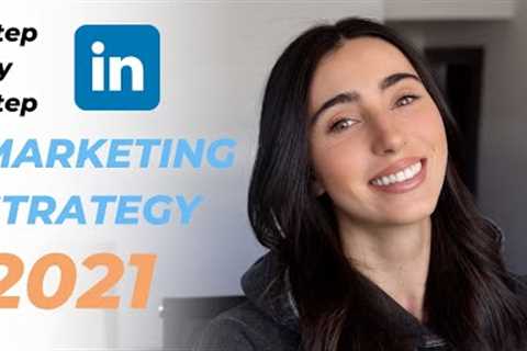 The Best LinkedIn Marketing Strategy For 2021 | Step By Step