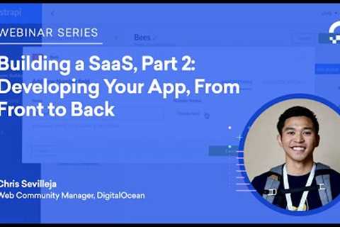 Developing Your App, From Front to Back (Building a SaaS, Part 2)