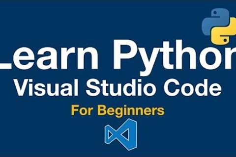 Learn Python 3: Visual Studio Code for Beginners