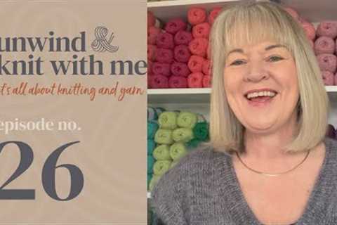 Episode 26. Let's talk all things knitting. My current WIP's,  FO's, new cast on's and new yarn.