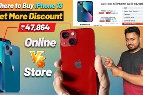 Where to Buy iPhone 13  to Get More Discount || Online vs Offline Store || Get iPhone 13 ₹47,864/-